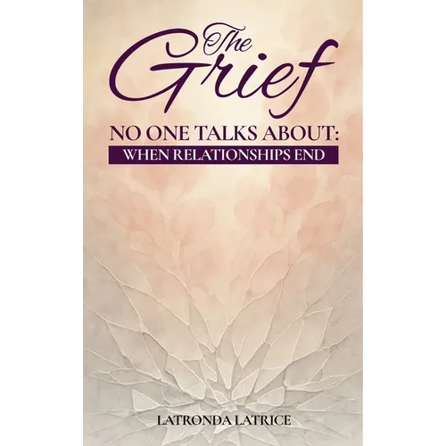The Grief No One Talks About: When Relationships End - Hardcover