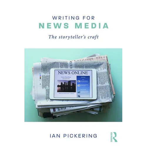 Writing for News Media: The Storyteller's Craft - Paperback
