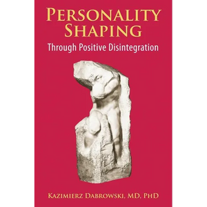 Personality-Shaping Through Positive Disintegration - Paperback