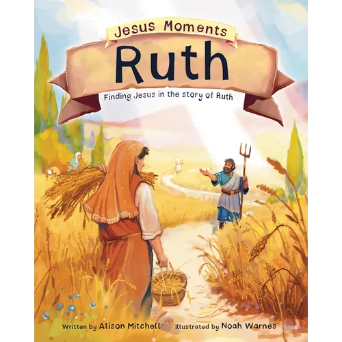 Jesus Moments: Ruth: Finding Jesus in the Story of Ruth - Hardcover