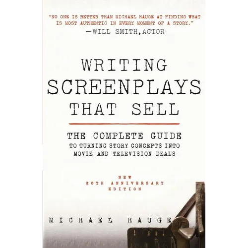 Writing Screenplays That Sell, New Twentieth Anniversary Edition: The Complete Guide to Turning Story Concepts Into Movie and Television Deals