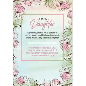 For My Daughter: A guided journal for a parent to record family and lifetime lessons to share with a very special daughter - Hardcover