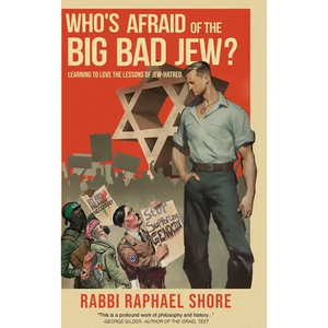 Who's Afraid of the Big, Bad Jew: Learning to Love the Lessons of Jew-Hatred - Hardcover