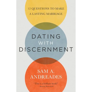 Dating with Discernment: 12 Questions to Make a Lasting Marriage - Paperback