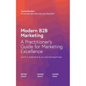 Modern B2B Marketing: A Practitioner's Guide to Marketing Excellence - Paperback