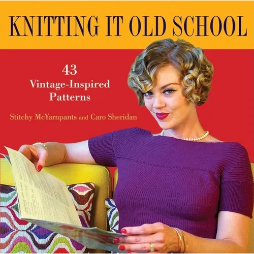 Knitting It Old School: 43 Vintage-Inspired Patterns - Hardcover