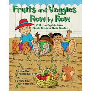 Fruits and Veggies Row by Row: Children Explain How Plants Grow in Their Garden (Multicultural Picture Book - 2nd Edition) - Paperback