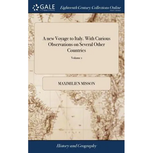 A new Voyage to Italy. With Curious Observations on Several Other Countries: As Germany; Switzerland; Savoy; Geneva; Flanders, and Holland: ... In two - Hardcover