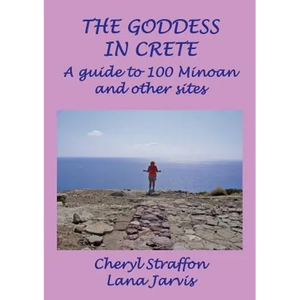 The Goddess in Crete: A guide to 100 Minoan and other sites - Paperback