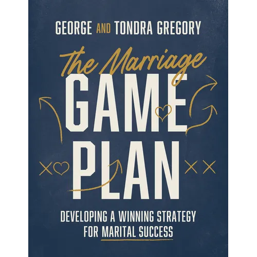The Marriage Game Plan: Developing a Winning Strategy for Marital Success - Paperback