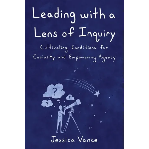 Leading with a Lens of Inquiry - Paperback