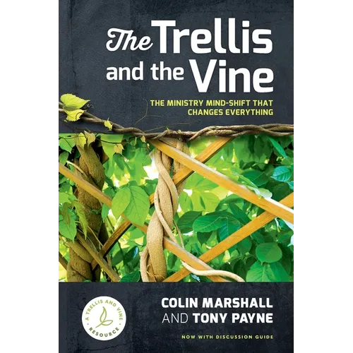 The Trellis and the Vine: The ministry mind-shift that changes everything - Paperback