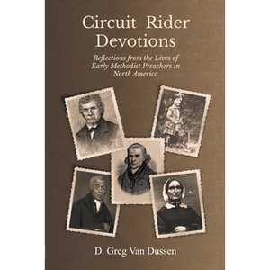Circuit Rider Devotions: Reflections from the Lives of Early Methodist Preachers in North America - Paperback