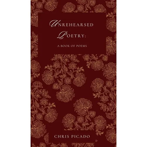 Unrehearsed Poetry: A Book of Poems - Hardcover