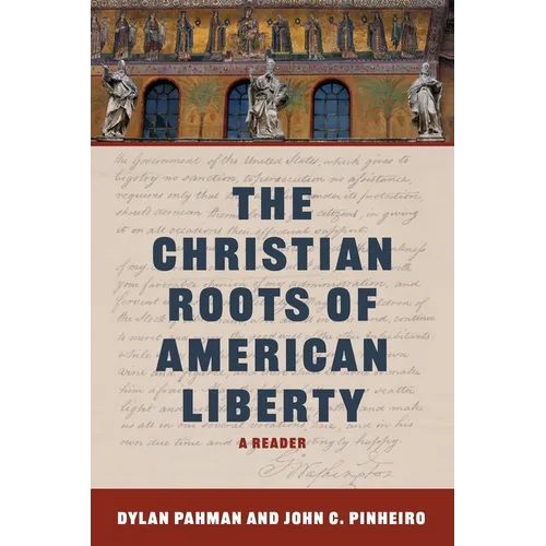 The Christian Roots of American Liberty: A Reader - Paperback