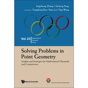 Solving Problems in Point Geometry: Insights and Strategies for Mathematical Olympiad and Competitions - Paperback
