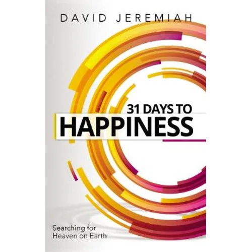 31 Days to Happiness: How to Find What Really Matters in Life - Paperback