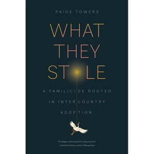 What They Stole: A Familicide Rooted in Intercountry Adoption - Paperback