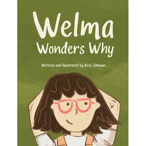 Welma Wonders Why - Hardcover