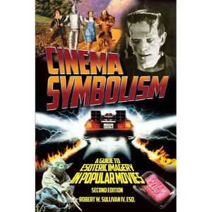 Cinema Symbolism: A Guide to Esoteric Imagery in Popular Movies, Second Edition - Paperback