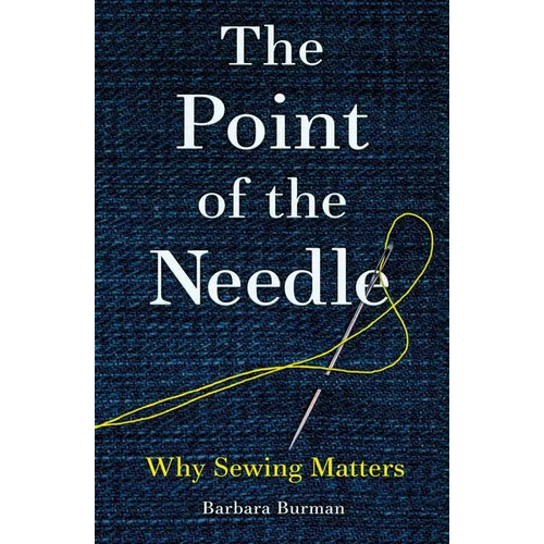 The Point of the Needle: Why Sewing Matters - Paperback