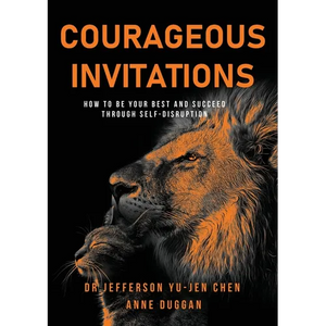Courageous Invitations: How to be your best self and succeed through self-disruption - Paperback