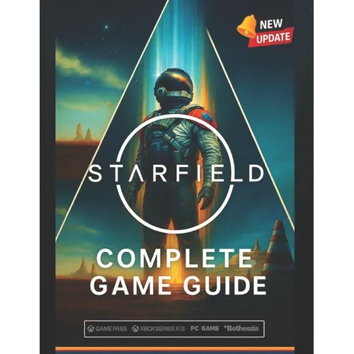 Starfield Complete Game Guide (2025 Edition): Walkthroughs, Ship Building, Planets, Companions, Factions & 100% Completion Tips - Paperback