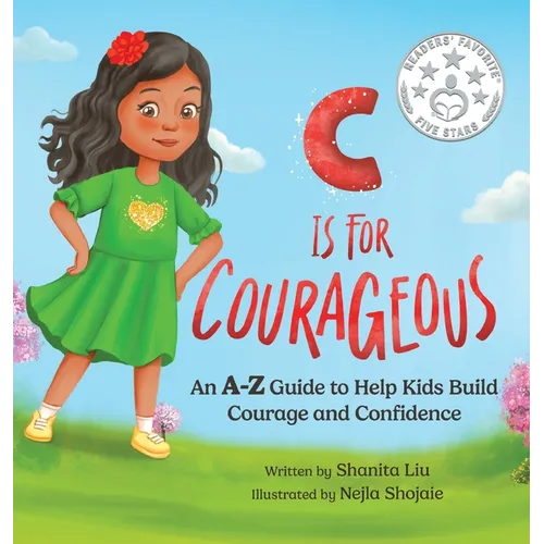 C is for Courageous: An A-Z Guide to Help Kids Build Courage and Confidence - One Rhyme at a Time - Hardcover