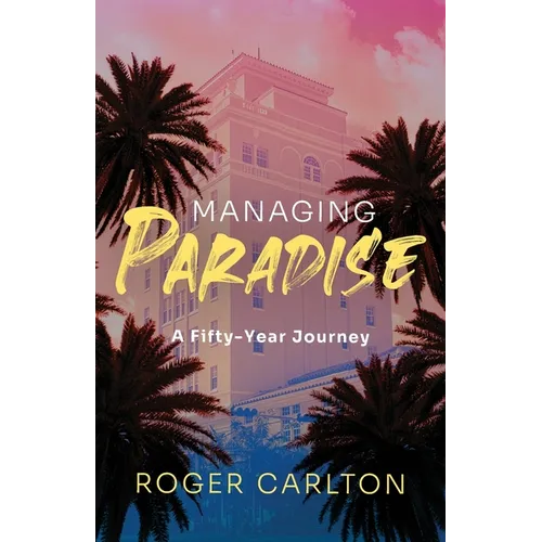 Managing Paradise: A Fifty-Year Journey - Paperback