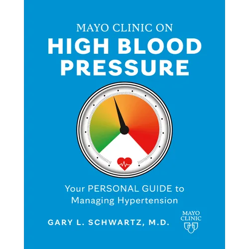 Mayo Clinic on High Blood Pressure: Your Personal Guide to Managing Hypertension - Paperback