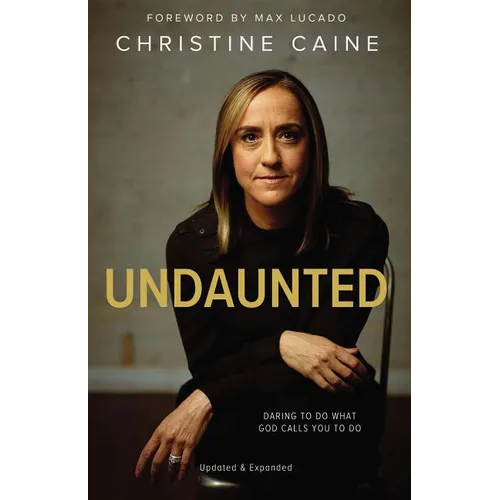 The Undaunted: Daring to Do What God Calls You to Do - Paperback