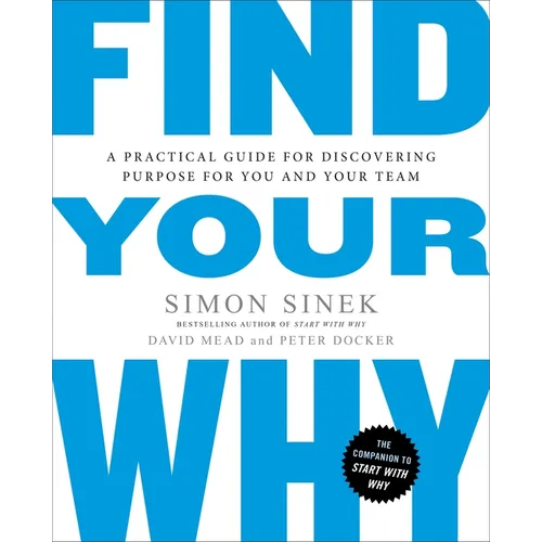 Find Your Why: A Practical Guide for Discovering Purpose for You and Your Team - Paperback