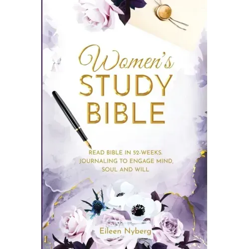 Women's Study Bible: Read Bible in 52-Weeks. Journaling to Engage Mind, Soul and Will. (Value Version)