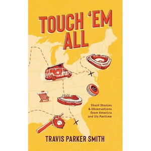 Touch 'em All: Short Stories and Observations from America and its Pastime - Paperback