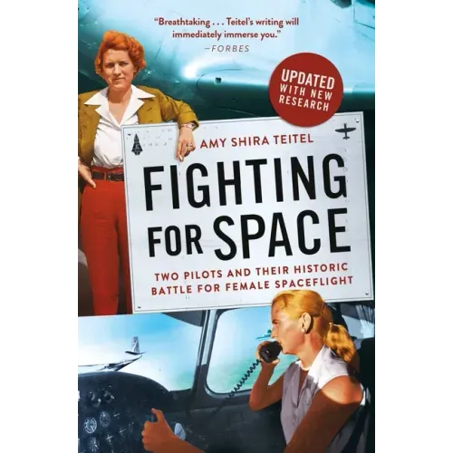 Fighting for Space: Two Pilots and Their Historic Battle for Female Spaceflight - Paperback