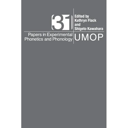 University of Massachusetts Occasional Papers in Linguistics 31: Papers in Experimental Phonetics and Phonology - Paperback