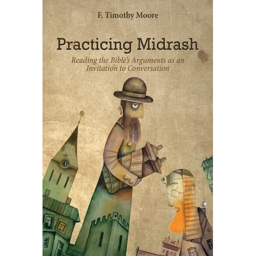 Practicing Midrash: Reading the Bible's Arguments as an Invitation to Conversation - Paperback