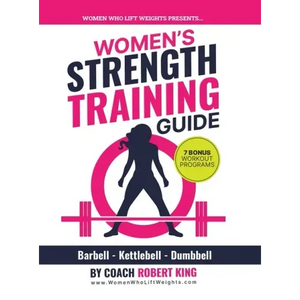 Women's Strength Training Guide: Barbell, Kettlebell & Dumbbell Training For Women - Hardcover