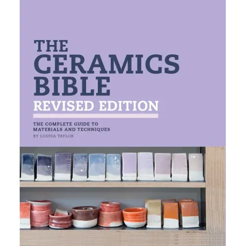 The Ceramics Bible Revised Edition - Hardcover