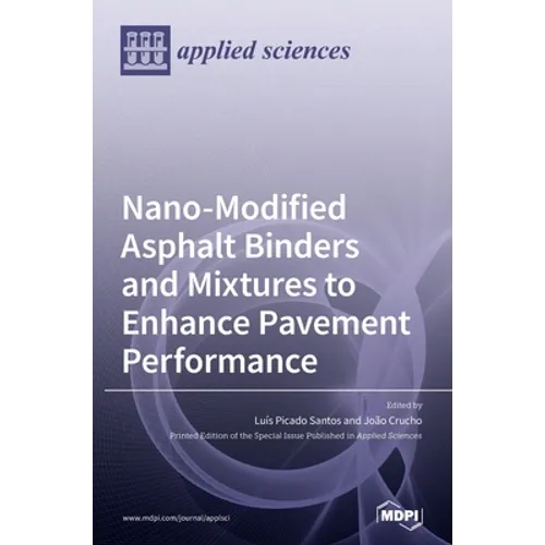 Nano-Modified Asphalt Binders and Mixtures to Enhance Pavement Performance - Hardcover
