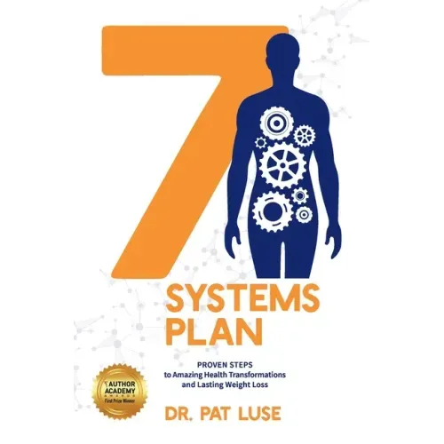 7 Systems Plan: Proven Steps to Amazing Health Transformations and Lasting Weight Loss - Paperback