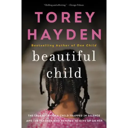 Beautiful Child: The True Story of a Child Trapped in Silence and the Teacher Who Refused to Give Up on Her - Paperback