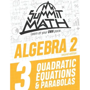 Summit Math Algebra 2 Book 3: Quadratic Equations and Parabolas - Paperback