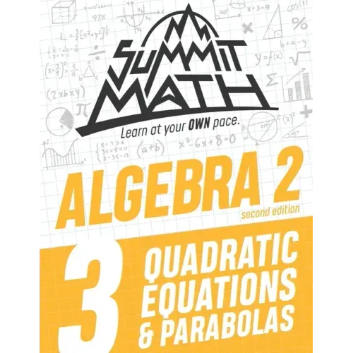 Summit Math Algebra 2 Book 3: Quadratic Equations and Parabolas - Paperback
