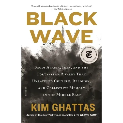 Black Wave: Saudi Arabia, Iran, and the Forty-Year Rivalry That Unraveled Culture, Religion, and Collective Memory in the Middle East - Paperback