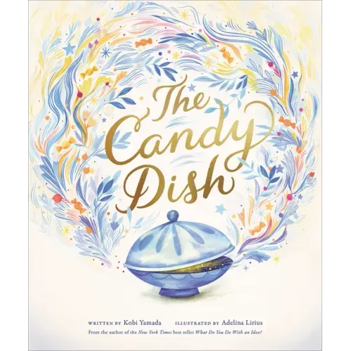 The Candy Dish: A Children's Book by New York Times Best-Selling Author Kobi Yamada - Hardcover