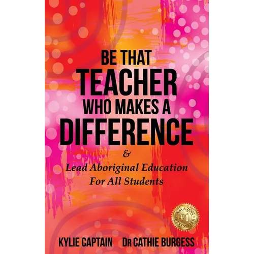 Be That Teacher Who Makes A Difference: & Lead Aboriginal Education For All Students - Paperback