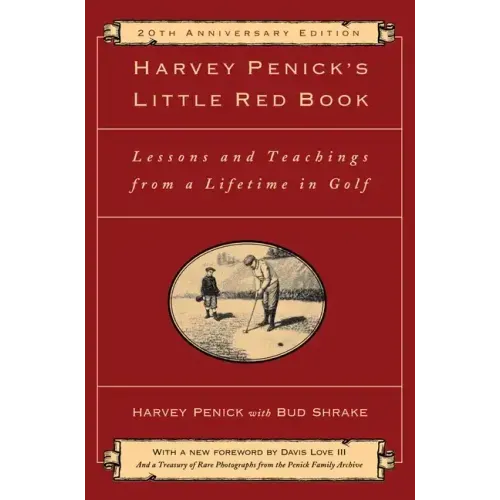 Harvey Penick's Little Red Book: Lessons and Teachings from a Lifetime in Golf - Hardcover
