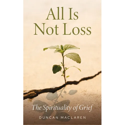 All Is Not Loss: The Spirituality of Grief - Paperback