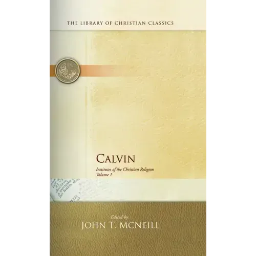 Calvin: Institutes of the Christian Religion - Hardcover